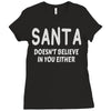 santa doesn't believe in you either Ladies Fitted T-Shirt
