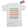 I Need Healing Exclusive T-shirt