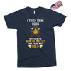 I Tried To Be Good Exclusive T-shirt