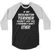 if my bedlington terrier doesn't like you i probably won't either 3/4 Sleeve Shirt