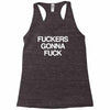 f'ckers gonna f'ck Racerback Tank