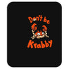 don't be krabby Mousepad