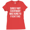 surely not everybody was kung fu fighting Ladies Fitted T-Shirt