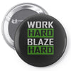 work hard blaze hard Pin-back button