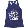 together we make a family 2 Racerback Tank