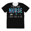 i'm a good nurse i just cuss a lot All Over Women's T-shirt