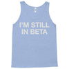 i'm still in beta Tank Top