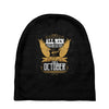 All Men Are Created Equal But Only The Best Are Born In October Baby Beanies