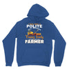 I Was Once A Polite Well Mannered Young Lady And The I Became A Farmer Unisex Hoodie