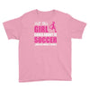 all this girl cares about is soccer and like maybe 3 people Youth Tee