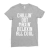 Chillin Out Maxin Relaxin All Cool Ladies Fitted T-Shirt