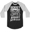 This Guy Is Taken By A Super Sexy August Girlfriend 3/4 Sleeve Shirt