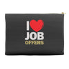 i love job offers Accessory Pouches