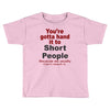 hand it to short people Toddler T-shirt