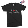 i love my daddy Exclusive T-shirt