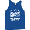 owl always love you Tank Top