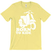 born to ride T-Shirt