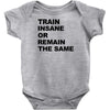 train insane or remain the same workout gym fitness exercise tee shirt Baby Onesie