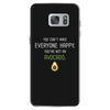 You Cant Make Everyone Happy You Are Not An Avocado Samsung Galaxy S7