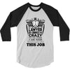 I am A Lawyer Of Course I am Crazy Do You Think A Sane Person  Would D 3/4 Sleeve Shirt