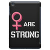 Women's March We Are Strong iPad Mini