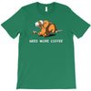 need more coffee T-Shirt
