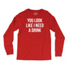 you look like i need a drink Long Sleeve Shirts