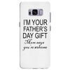 im your fathers day gift mom says youre welcome Samsung Galaxy S8 Plus