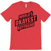 worlds okayest boyfriend T-Shirt