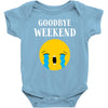 goodbye weekend Baby Bodysuit