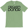 orgasm donor (3) T-Shirt