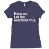 Hang on. Let me overthink this. Ladies Fitted T-Shirt