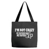 i'm not crazy, my mother had me tested t shirt Tote Bags