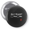 am i drunk Pin-back button