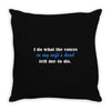 i do what the voices in my wifes head Throw Pillow