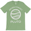 never forget pluto the planet T-Shirt