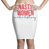 nasty women make history Pencil Skirts