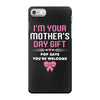 I'm Your Mother's Day Gift, Pop Says You're Welcome iPhone 7 Case