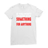 stand for something Ladies Fitted T-Shirt