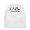 who let me adult i cant adult Baby Beanies