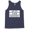 Say Tes to New Adventures Tank Top