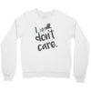 i don't care Crewneck Sweatshirt