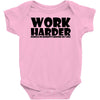 work harder Baby Onesie
