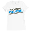 town drunk Ladies Fitted T-Shirt