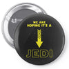 We Are Hoping Its a Jedi Pin-back button