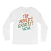 The World's Greatest Mom Long Sleeve Shirts