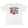 pick your poison Toddler T-shirt