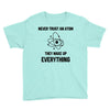Never Trust An Atom Youth Tee