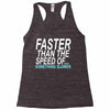 faster than the speed of something slower Racerback Tank