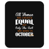 all women are created equal but only the best are born in october Mousepad